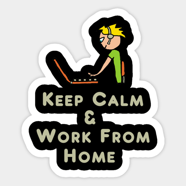 Keep Calm and Work From Home Sticker by Mark Ewbie